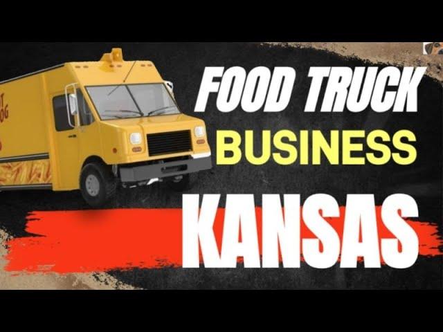 What Licenses are Needed to Start a Food truck Business in Kansas [ Food trucks Business Permits