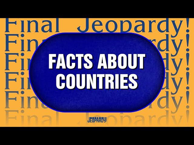 Facts About Countries | Final Jeopardy! | JEOPARDY!