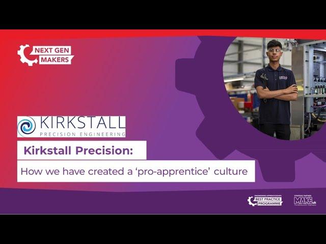 Kirkstall Precision Engineering – how we created a ‘pro  apprenticeship’ culture