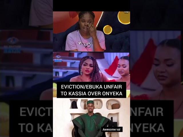 BBNIJA S9: Unfair EVICTION/ EBUKA speaking to KASSIA harshly because of ONYEKA.....TRUE/FALSE