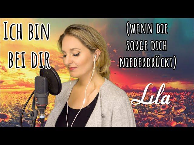 Ich bin bei Dir (wenn die Sorge Dich niederdrückt) - wunderschönes Lied über den Glauben -Lila Cover