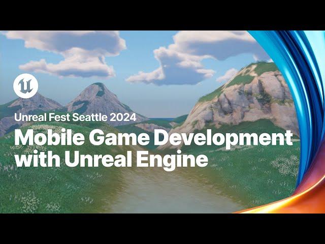 Mobile Game Development with Unreal Engine | Unreal Fest 2024