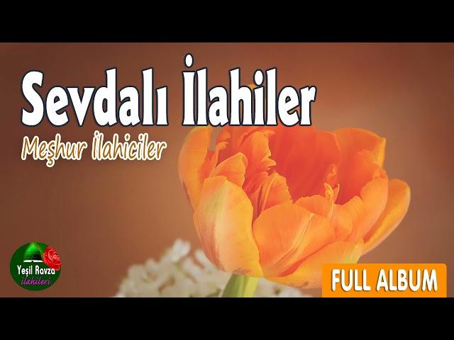 Sevdalı İlahiler  Sevilen İlahiler  En Güzel İlahiler  Harika Karışık İlahiler