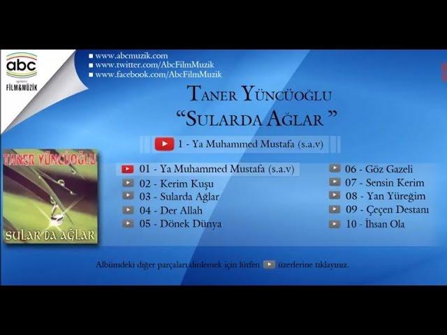 Taner Yüncüoğlu - Ya Muhammed Mustafa (s.a.v)