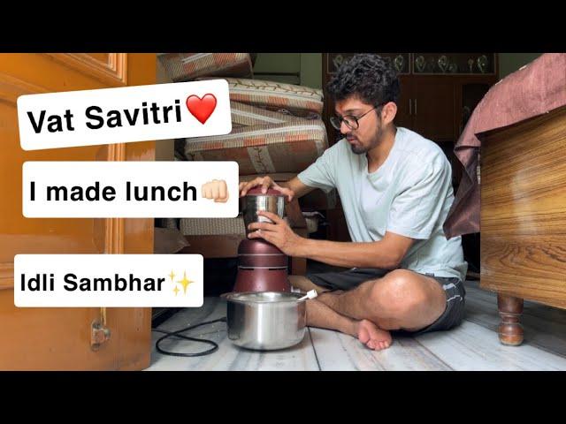 Aaj maine sabke lie Idli Sambhar bnayaVat Savitri vrat ki tayyari shuru