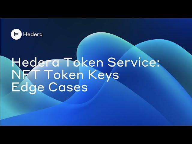 Hedera Token Service: NFT Token Keys Edge Cases