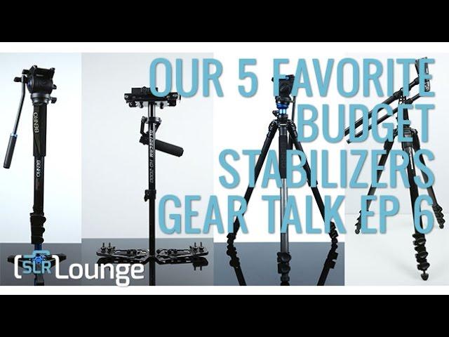 Our 5 Favorite Budget Stabilizers | Gear Talk Episode 6
