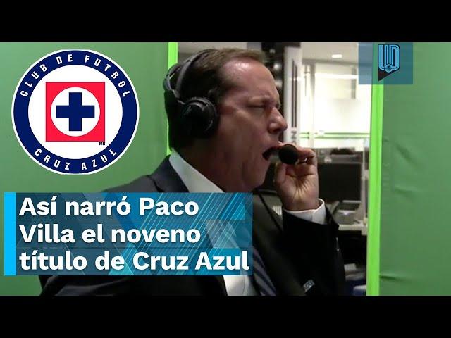 Paco Villa: Así fue la narración del día que fue campeón su amado Cruz Azul (LA NOVENA)