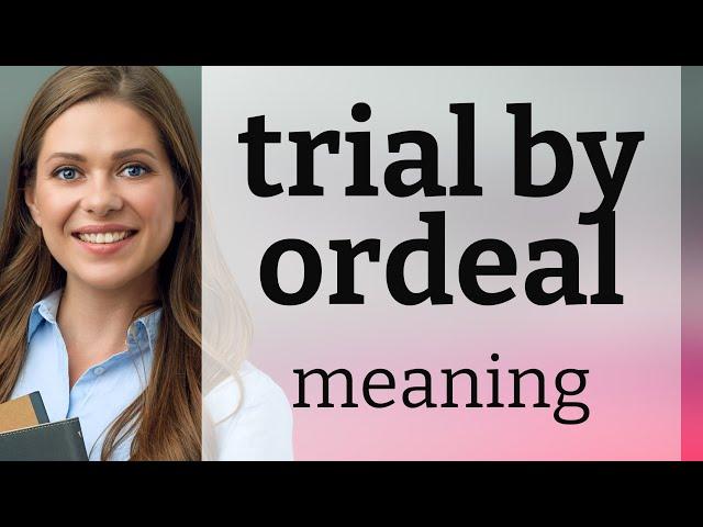 Understanding "Trial by Ordeal": A Glimpse into Historical Justice