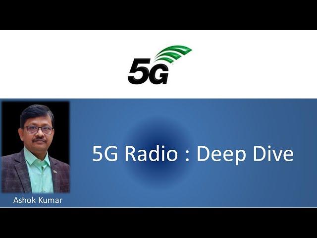 5G Radio Access Network : Deep Dive 3 hours 40 mins session