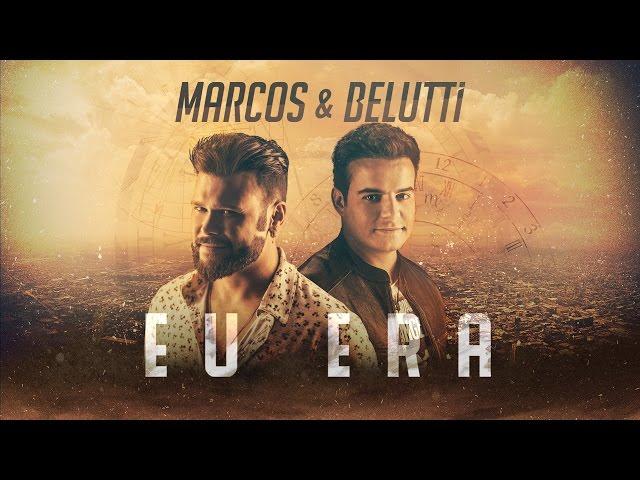 Marcos e Belutti - Eu Era