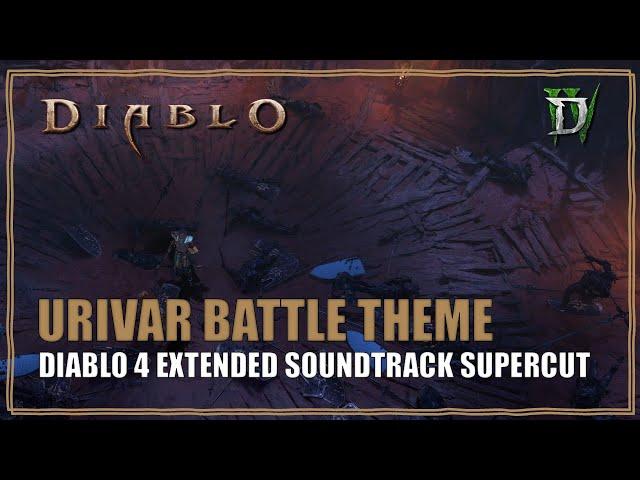 Diablo 4 OST Urivar Battle Theme  Extended Vessel of Hatred Soundtrack Supercut