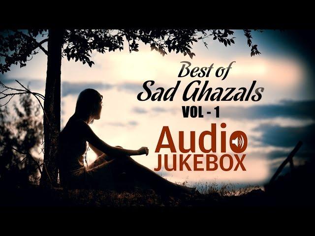 Best of Sad Ghazals - Volume 1 | Sentimental Ghazal Hits | Audio Jukebox | Raat Chup Chap