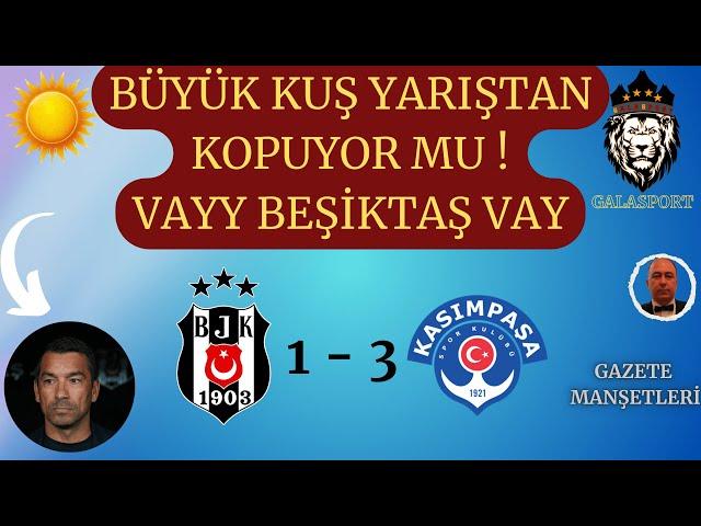 Beşiktaş Yarıştan Kopuyor | Galatasaray Tottenham Hazırlıkları | Kasımpaşa Beşiktaş'ı Evinde Yendi