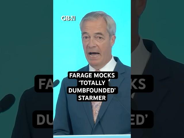 Farage mocks 'TOTALLY DUMBFOUNDED' Starmer