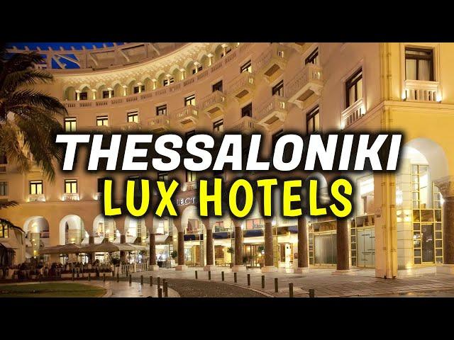 Top 5 Luxury Hotels in Thessaloniki, Greece - The Best 5 Star Hotels & Accommodation Options