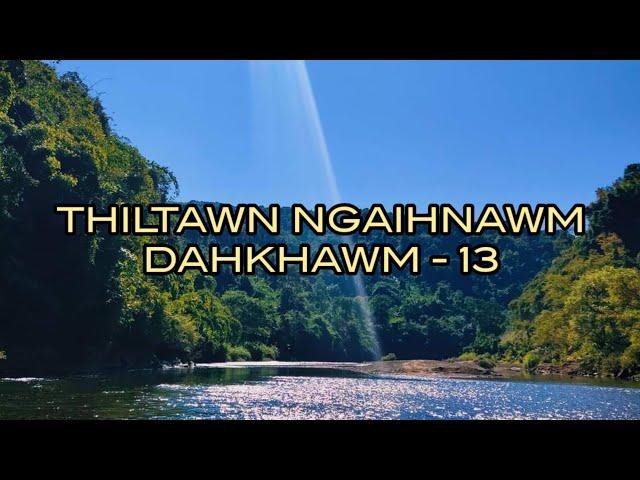 Ka khumah ramhuai // Thiltawn Ngaihnawm Lawrkhawm - 13