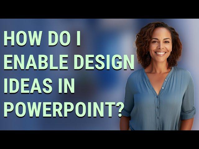 How do I enable design ideas in PowerPoint?
