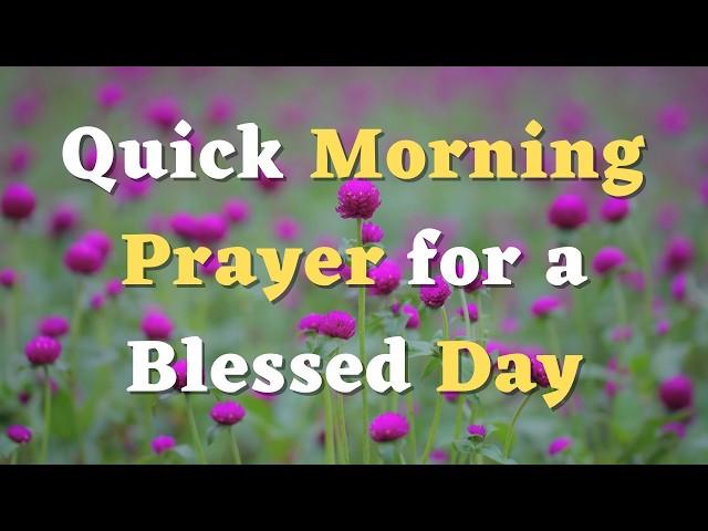 A Short Morning Prayer for a Blessed Day - Today’s Prayer