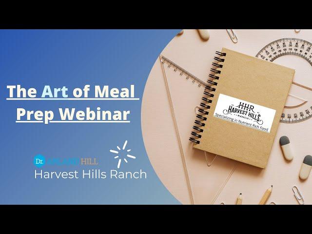 The Art of Meal Prep Webinar with Dr. Arland Hill