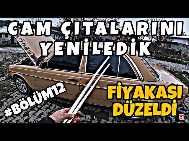 Cam Çıtaları Yenilendi Fiyakası Düzeldi | W123 #Tamirat #Bölüm12 | Oto Bilgi