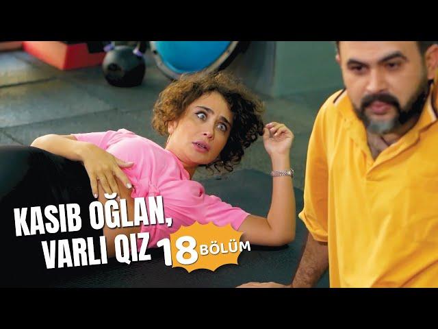 Kasıb oğlan, varlı qız | 18-ci bölüm