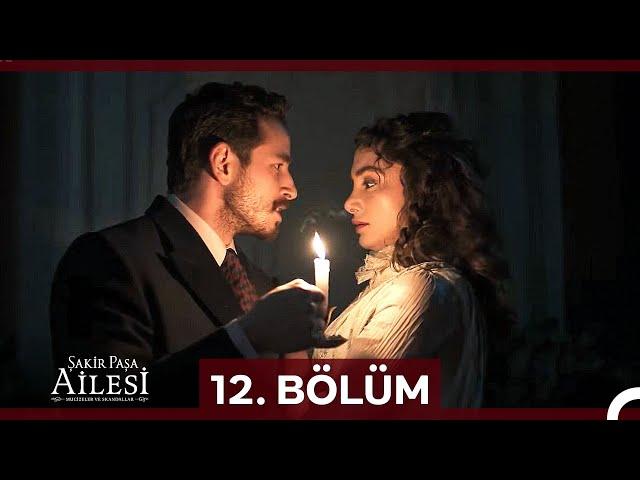Şakir Paşa Ailesi: Mucizeler ve Skandallar 12. Bölüm