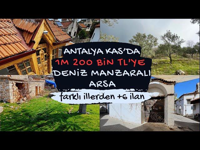 ANTALYA KAŞ'DA 1M 200 BİN TL'YE DENİZ MANZARALI ARSA UYGUN FİYATLI 6 İLAN