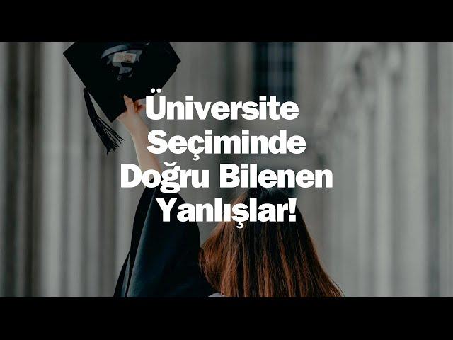 Üniversite Seçiminde Doğru Bilinen Yanlışlar!