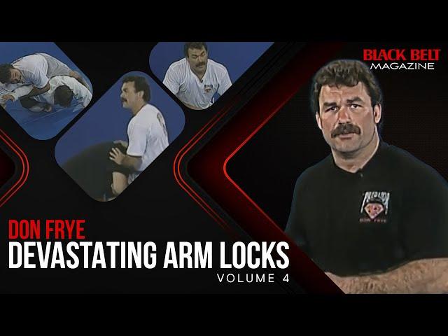 Devastating Arm Locks With Don Frye (Vol 4) | BlackBelt Magazine
