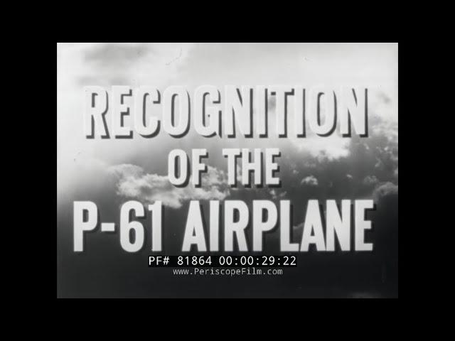 RECOGNITION OF THE NORTHROP P-61 BLACK WIDOW AIRPLANE - WWII NIGHT FIGHTER 81864