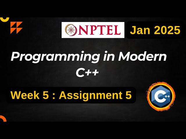 NPTEL Programming in Modern C++ WEEK 5 ASSIGNMENT 5 ANSWERS Solutions Quiz | 2025 Jan