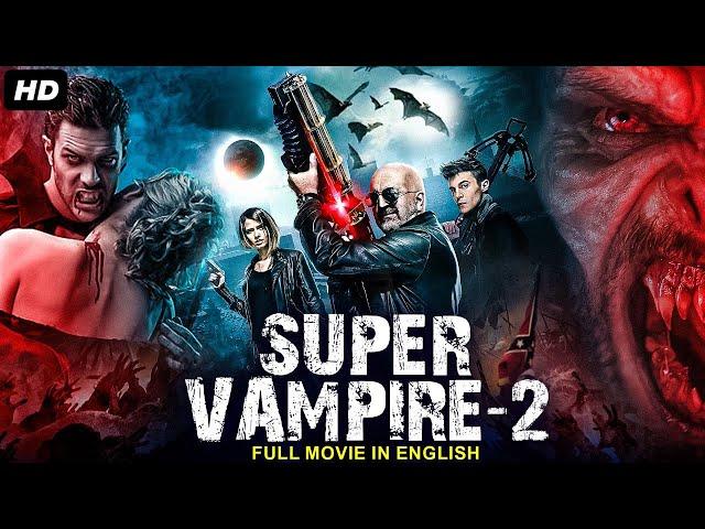 SUPER VAMPIRE 2 - Blockbuster English Movie | Hollywood Vampire Horror Action English Full Movie HD