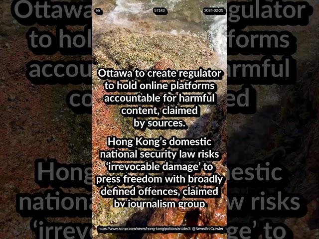 Ottawa regulator on online platforms for harmful content. HK national security law press freedom