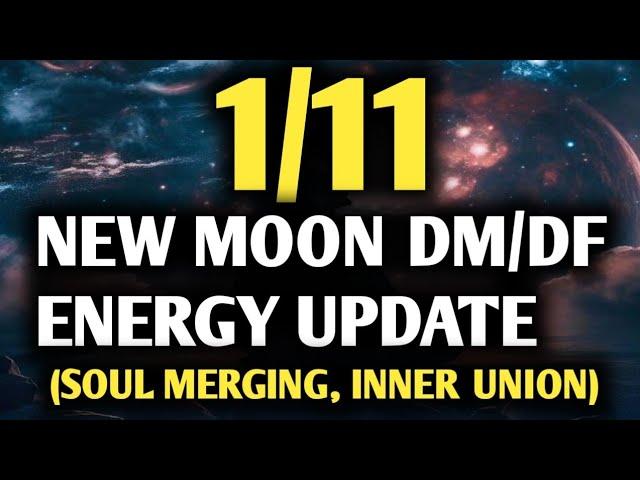 1/11 NEW MOON DM DF ENERGY UPDATE (SOUL MERGING, INNER UNION)#twinflame#energy#update#divine