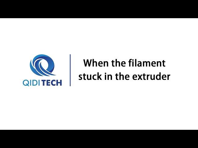 How to fix the clogged extruder when the filament stuck in the extruder