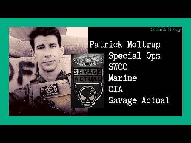 Combat Story (Ep 26): Patrick Moltrup - SWCC | Special Ops | Marine | CIA | Savage Actual