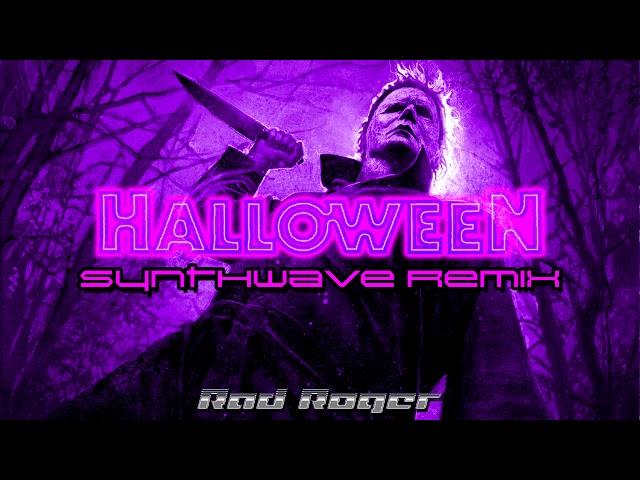 Rad Roger - John Carpenter's Halloween Theme (Synthwave Remix)