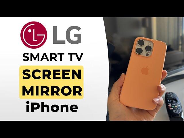 How to Screen Mirror iPhone to LG Smart TV - Full Guide