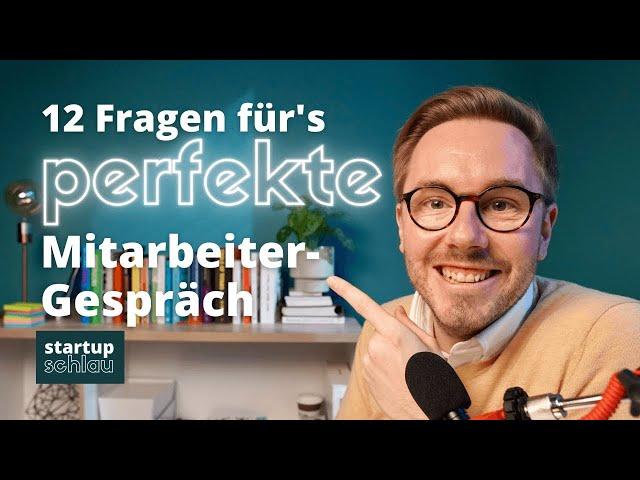 12 Fragen für das perfekte Mitarbeitergespräch