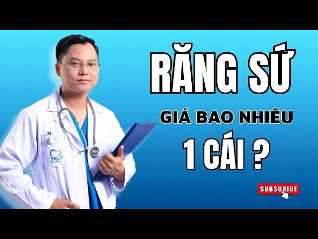 Răng sứ bao nhiêu một cái  ? Giá từng loại răng sứ trên thị trường | Bác sĩ Cường #bacsicuong