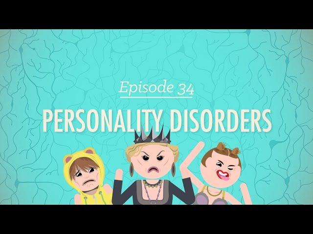 Personality Disorders: Crash Course Psychology #34