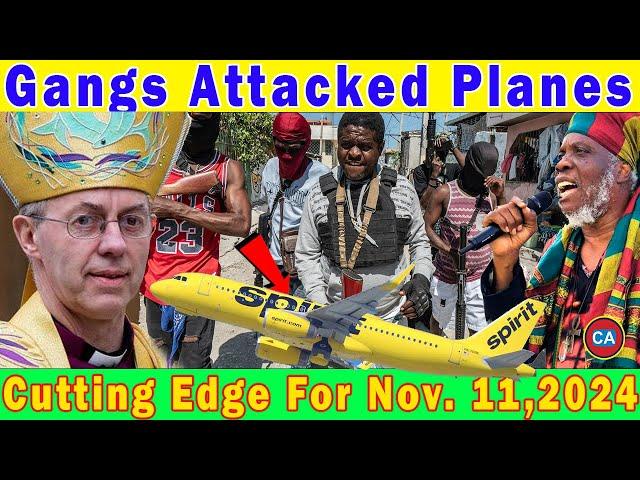 Haitian Gangs Attacking Planes|Archbishop of Canterbury Resigns|Cutting Edge Nov. 11,2024