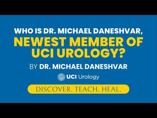 Who is Dr. Michael Daneshvar, Newest Member of UCI Urology? - UCI Department of Urology