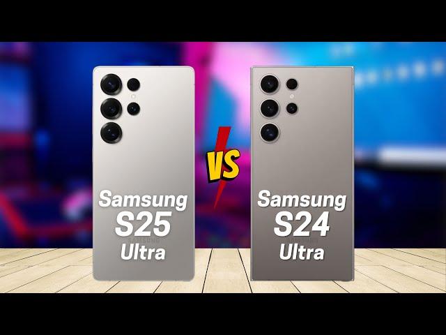 Samsung S25 Ultra vs Samsung S24 Ultra