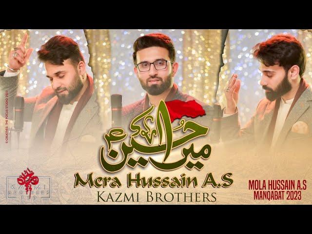 Mera Hussain (as) |Kazmi Brothers |New Manqabat Imam Hussain (as) |3 Shaban Manqabat 2023