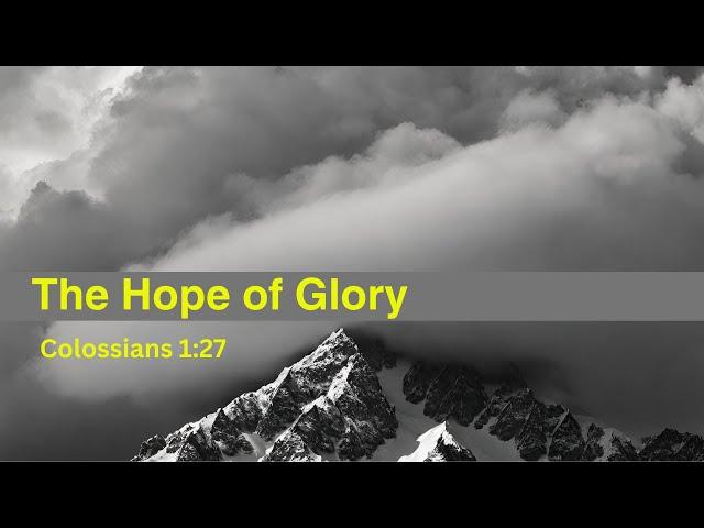 Pastor Tim, The Hope of Glory, Colossians 1:27