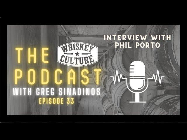 Phil Porto | The Whiskey Culture Podcast - Episode 33