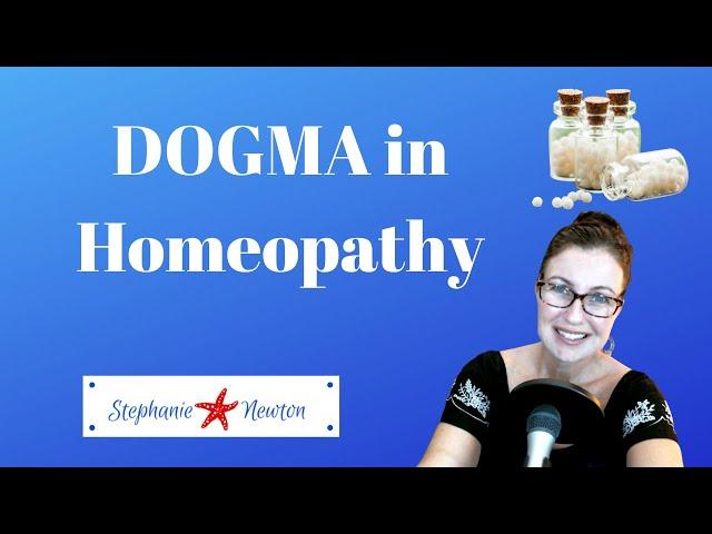 DOGMA in Homeopathy | Classical Homeopathy vs. Integrative Homeopathy