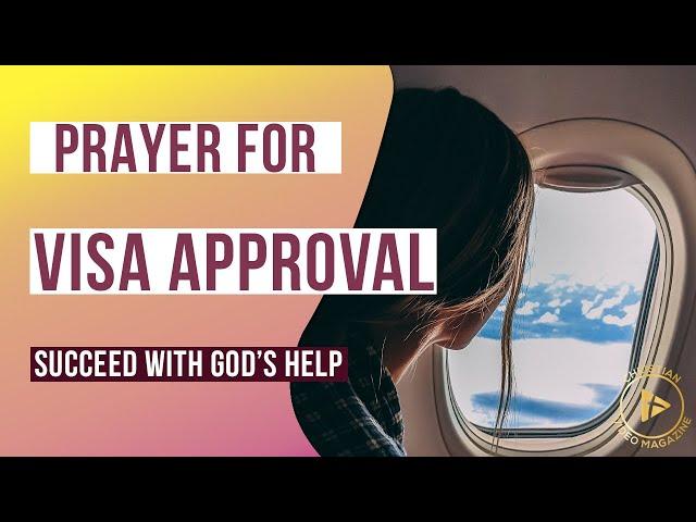 PRAYER FOR VISA APPROVAL (PRAY WITH ME) POWERFUL PRAYER FOR TRAVELERS